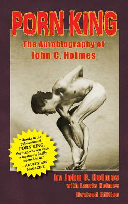 Porn King: The Autobiography of John C. Holmes (Hardback) - Holmes, John, Dr.