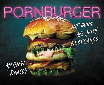 Pornburger: Hot Buns and Juicy Beefcakes - Ramsey, Mathew