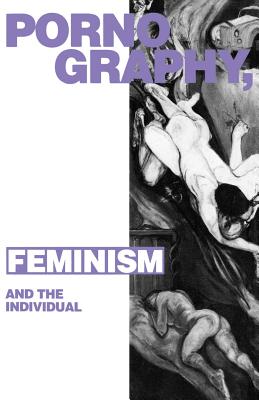 Pornography, Feminism and the Individual - Assiter, Alison, Professor