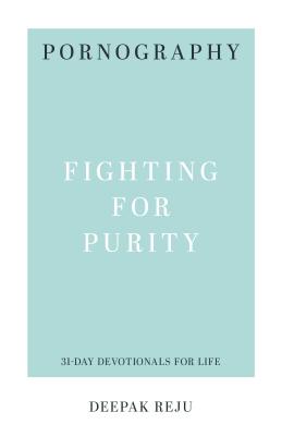 Pornography: Fighting for Purity - Reju, Deepak Varghese