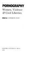 Pornography: Women, Violence and Civil Liberties: A Radical New View - Itzin, Catherine (Editor)