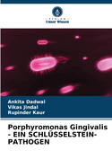 Porphyromonas Gingivalis - EIN SCHL?SSELSTEIN-PATHOGEN