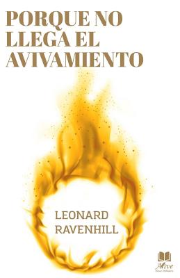 Porque No Llega El Avivamiento: El Llamado Prof?tico de Dios - Ravenhill, Leonard