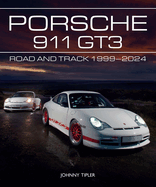 Porsche 911 GT3: Road and Track, 1999-2024