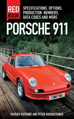 Porsche 911 Red Book 3rd Edition: Specifications, Options, Production Numbers, Data Codes and More - Paternie, Patrick, and Bodensteiner, Peter