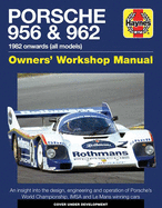 Porsche 956 and 962 Owners' Workshop Manual: 1982 onwards (all models)