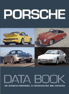 Porsche Data Book: The Definitive Reference to Specifications and Statistics