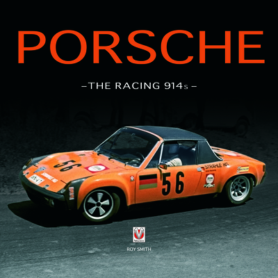 Porsche - the Racing 914s - Smith, Roy P