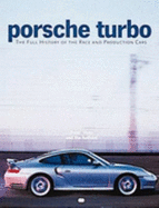 Porsche Turbo: The Full History of the Race and Production Cars