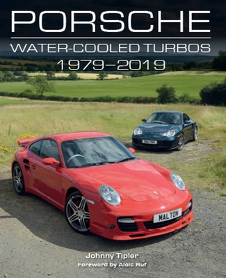 Porsche Water-Cooled Turbos 1979-2019 - Tipler, Johnny