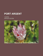 Port Argent a Novel