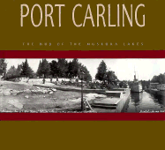 Port Carling: Hub of the Muskoka Lakes
