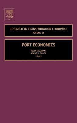 Port Economics: Volume 16 - Cullinane, Kevin (Editor), and Talley, Wayne K (Editor)