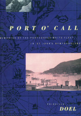 Port O'Call: Memories of the Portuguese White Fleet in St. John's, Newfoundland - Memorial University of Newfoundland