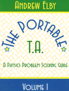 Portable Ta: A Physics Problem Solving Guide, Volume I