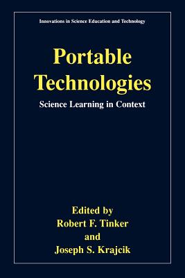 Portable Technologies: Science Learning in Context - Tinker, Robert, Ph.D. (Editor), and Krajcik, Joseph (Editor)