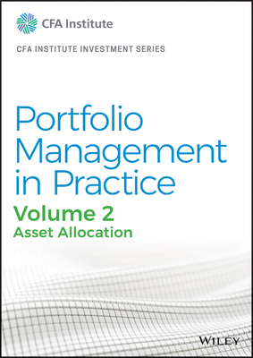 Portfolio Management in Practice, Volume 2: Asset Allocation - CFA Institute