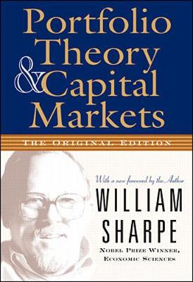 Portfolio Theory and Capital Markets: The Original Edition - Sharpe, William F (Foreword by)