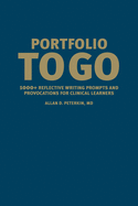 Portfolio to Go: 1000+ Reflective Writing Prompts and Provocations for Clinical Learners