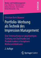 Portfolio-Werbung ALS Technik Des Impression Management: Eine Untersuchung Zur Gegenseitigen Starkung Von Dachmarke Und Produktmarken in Komplexen Markenarchitekturen