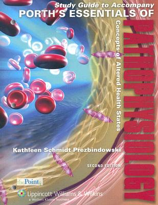 Porth's Essentials of Pathophysiology: Concepts of Altered Health States - Prezbindowski, Kathleen Schmidt, PhD, Msn