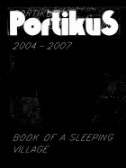 Portikus 2004-2007: Book of a Sleeping Village