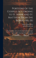 Portions of the Gospels According to St. Mark and St. Matthew from the Bobbio Ms. (K): Now Numbered G. Viii. 15 in the National Library at Turin; Together with Other Fragments of the Gospels from Six Mss. in the Libraries of St. Gall, Coire, Milan, and Be