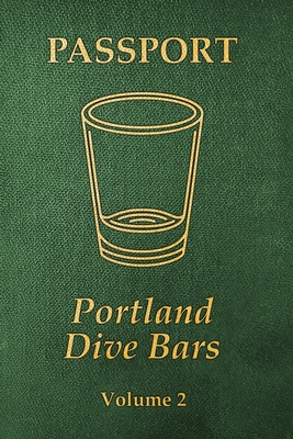 Portland Dive Bars Passport; Volume 2 - Shomler, Kc, and Shomler, Steven, and Breur, Arthur