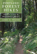 Portland Forest Hikes: Twenty Close-In Wilderness Walks