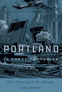 Portland in Three Centuries: The Place and the People