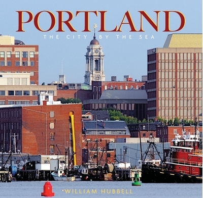 Portland: The City by the Sea - Hubbell, William