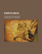 Porto Rico: The Land of the Rich Port