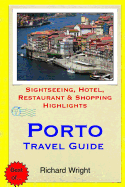 Porto Travel Guide: Sightseeing, Hotel, Restaurant & Shopping Highlights