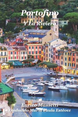 Portofino y la Riviera - Estvez, Mara Paula (Translated by), and Massetti, Enrico