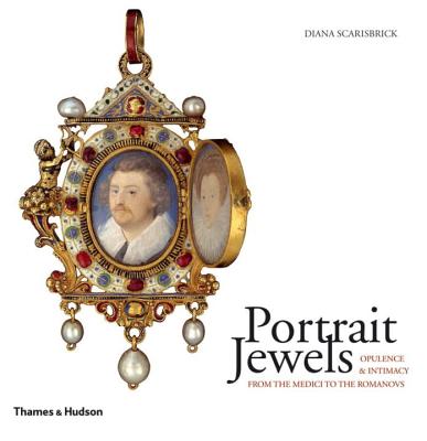 Portrait Jewels: Opulence and Intimacy from the Medici to the Romanovs - Scarisbrick, Diana