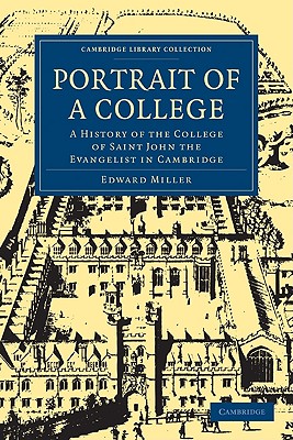 Portrait of a College: A History of the College of Saint John the Evangelist in Cambridge - Miller, Edward