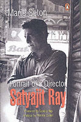 Portrait of a Director: Satyajit Ray - Seton, Marie