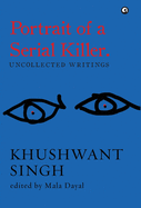 Portrait of a Serial Killer: Uncollected Writings