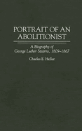 Portrait of an Abolitionist: A Biography of George Luther Stearns, 1809-1867