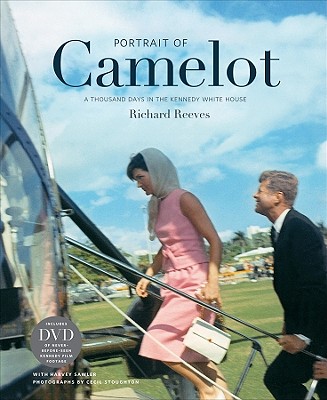 Portrait of Camelot: A Thousand Days in the Kennedy White House - Reeves, Richard, and Sawler, Harvey, and Stoughton, Cecil (Photographer)