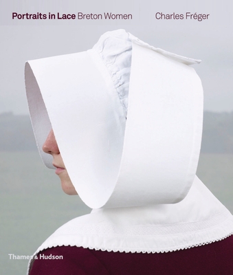 Portraits in Lace: Breton Women - Frger, Charles