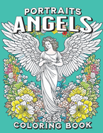 Portraits of Angels Coloring Book: Inspirational Gifts of Spiritual Beings in the Natural Order of Creation