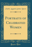 Portraits of Celebrated Women (Classic Reprint)