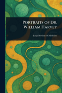Portraits of Dr. William Harvey