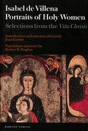 Portraits of Holy Women: Selections from the Vita Christi