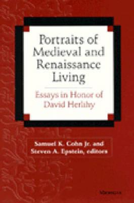 Portraits of Medieval and Renaissance Living: Essays in Memory of David Herlihy - Cohn, Samuel K (Editor), and Epstein, Steven a (Editor)