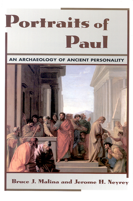 Portraits of Paul: An Archaeology of Ancient Personality - Malina, Bruce J, and Neyrey, Jerome H