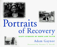 Portraits of Recovery: Sixty Stories of Hope and Faith - Gaynor, Adam, and Gorski, Terence T (Foreword by)