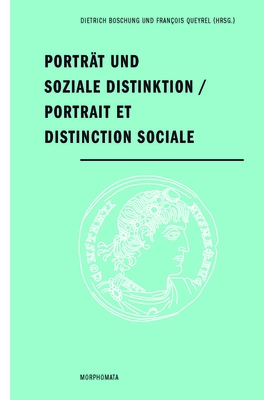 Portrat Und Soziale Distinktion / Portrait Et Distinction Sociale - Boschung, Dietrich (Editor), and Queyrel, Fran?ois (Editor)
