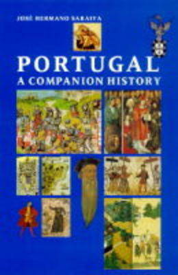 Portugal: A Companion History - Saraiva, Jose H, and Hermano Saraiva, Jose, and Robertson, Ian (Editor)
